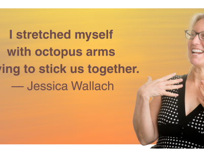 The quote I stretched myself with octopus arms trying to stick us together. — Jessica Wallach pluse a photo cut out of her on a yellow orange background