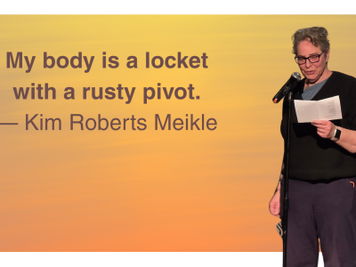 The quote: “My body is a locket with a rusty pivot..” by Kim Roberts Meikle and a cut out ofher reading the poem in front of a yellow orange background.